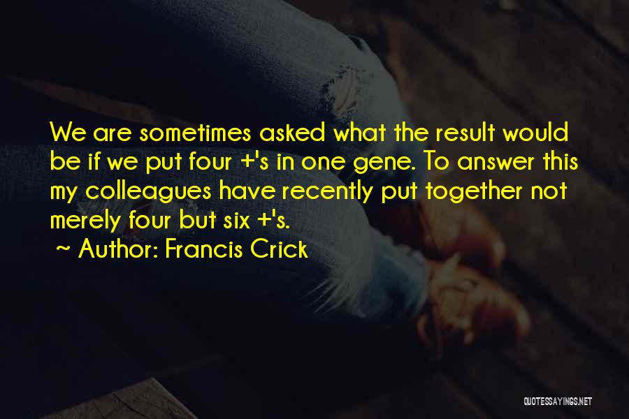 Crick Quotes By Francis Crick