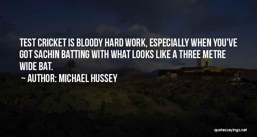 Cricket Bats Quotes By Michael Hussey