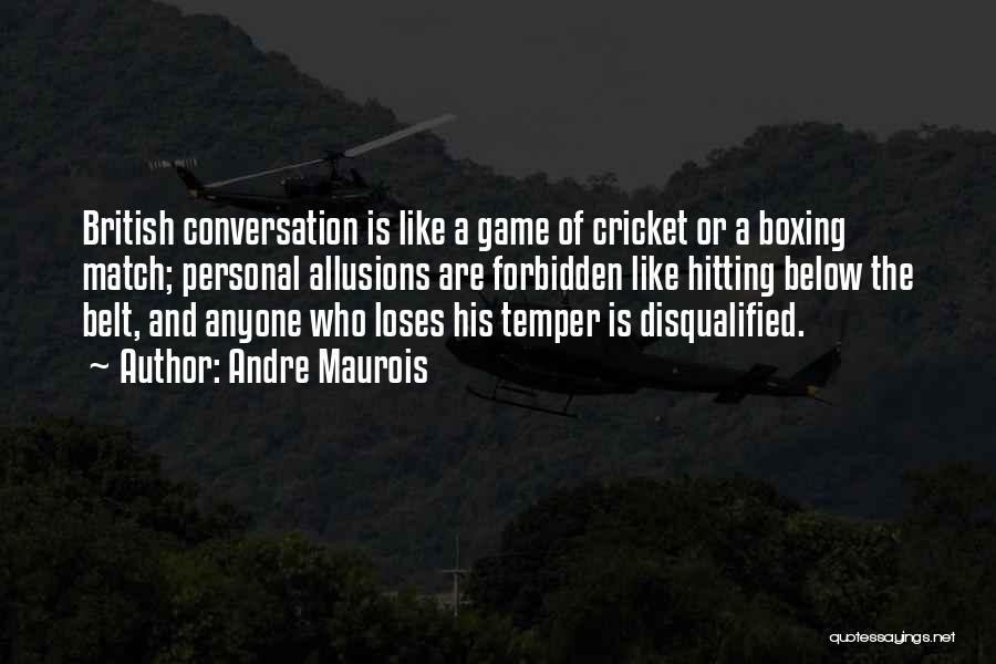 Cricket Game Quotes By Andre Maurois