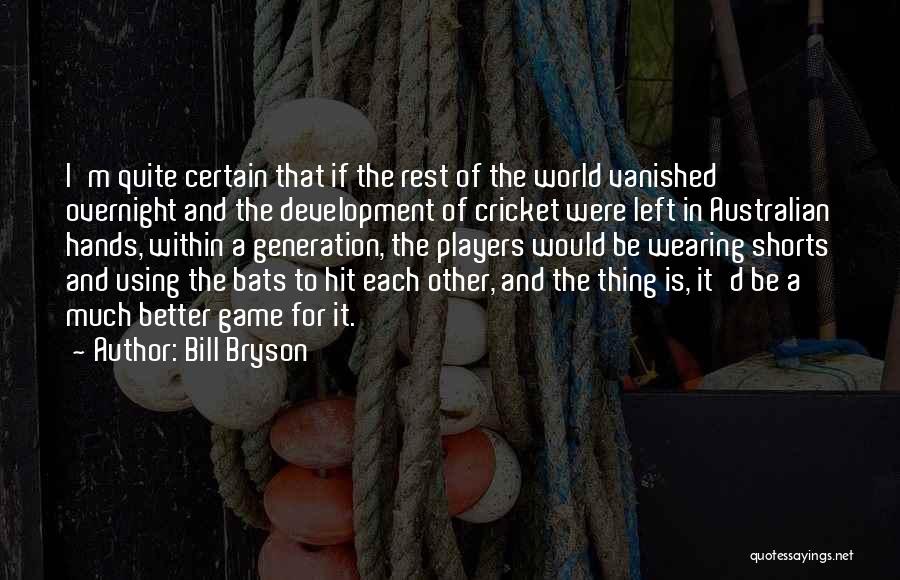 Cricket Game Quotes By Bill Bryson