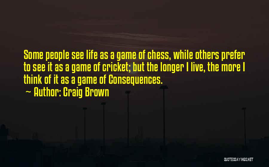 Cricket Game Quotes By Craig Brown