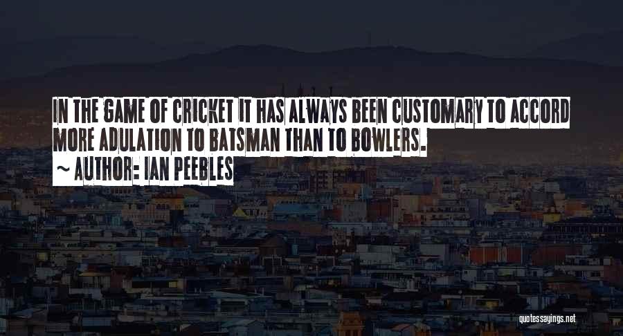 Cricket Game Quotes By Ian Peebles