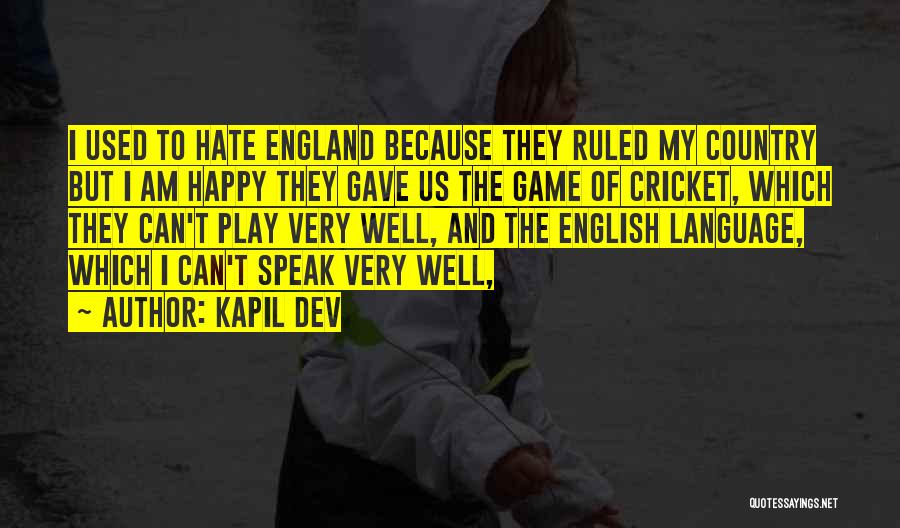 Cricket Game Quotes By Kapil Dev