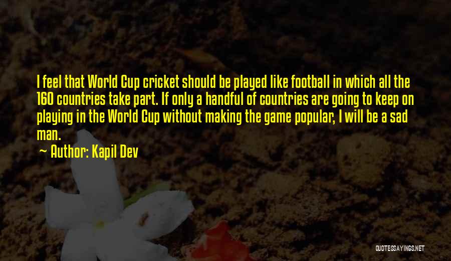 Cricket Game Quotes By Kapil Dev