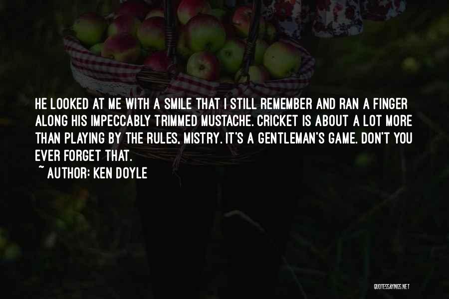 Cricket Game Quotes By Ken Doyle