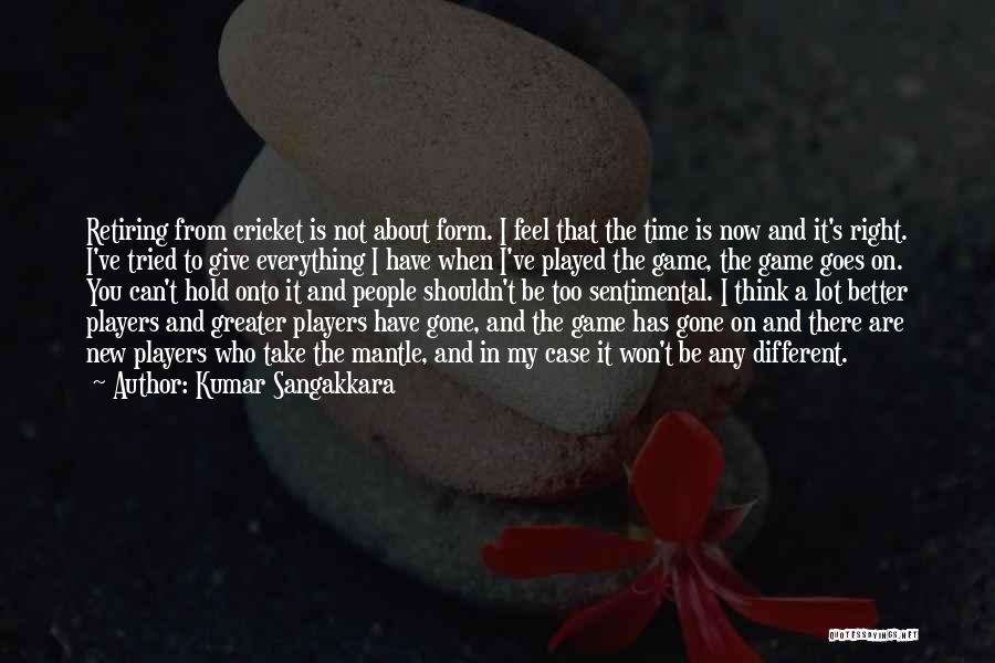 Cricket Game Quotes By Kumar Sangakkara