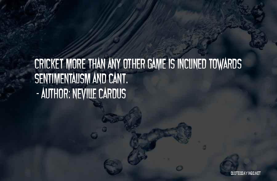 Cricket Game Quotes By Neville Cardus