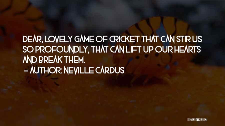 Cricket Game Quotes By Neville Cardus