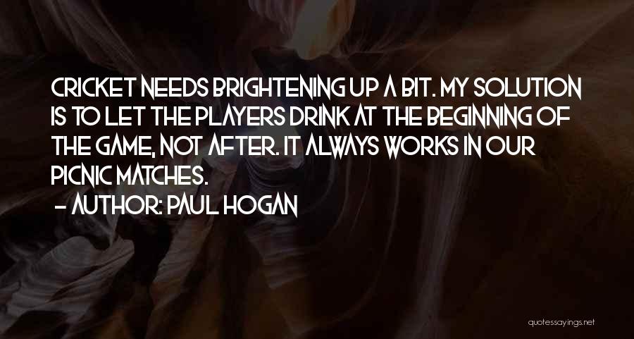 Cricket Game Quotes By Paul Hogan