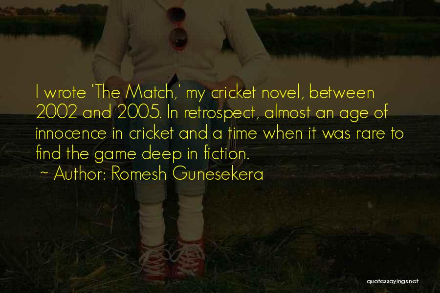 Cricket Game Quotes By Romesh Gunesekera