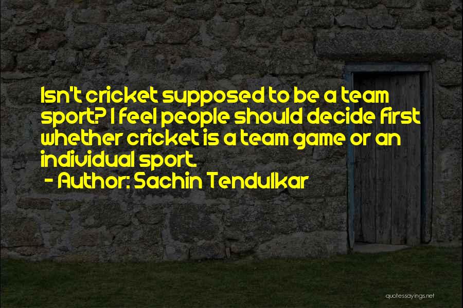 Cricket Game Quotes By Sachin Tendulkar