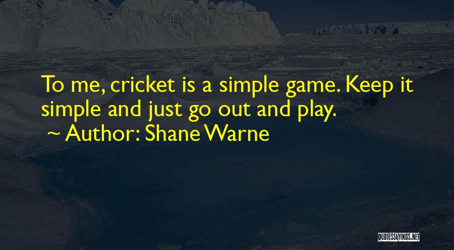 Cricket Game Quotes By Shane Warne