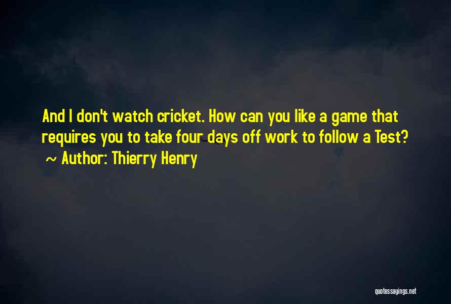 Cricket Game Quotes By Thierry Henry