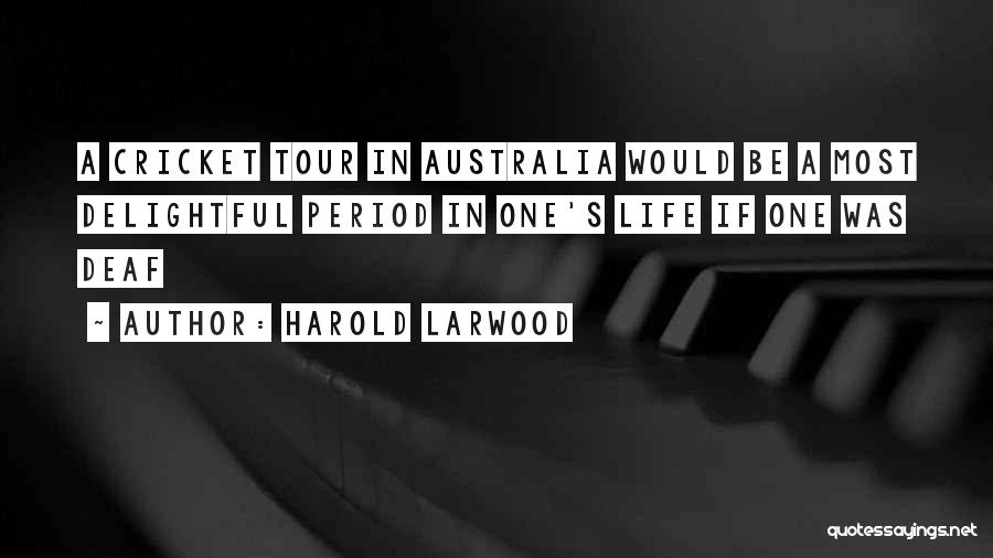 Cricket Is My Life Quotes By Harold Larwood