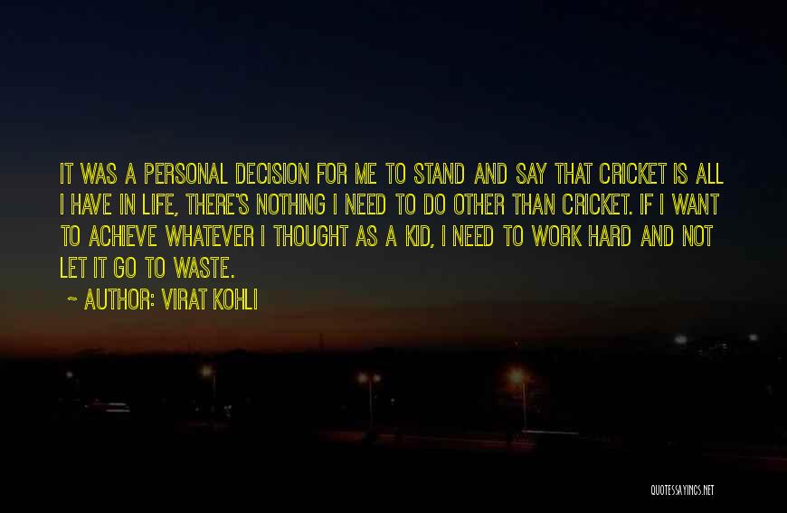 Cricket Is My Life Quotes By Virat Kohli