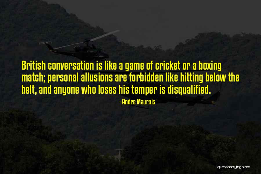 Cricket Match Quotes By Andre Maurois Cricket Match Quotes By Andre Maurois