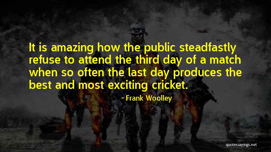 Cricket Match Quotes By Frank Woolley Cricket Match Quotes By Frank Woolley