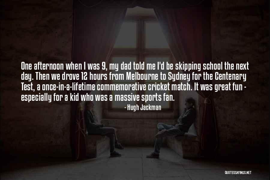 Cricket Match Quotes By Hugh Jackman Cricket Match Quotes By Hugh Jackman