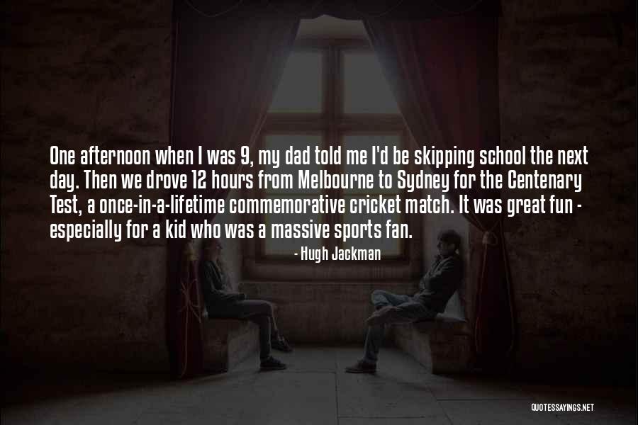 Cricket Match Quotes By Hugh Jackman