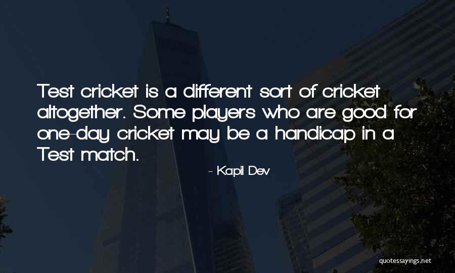 Cricket Match Quotes By Kapil Dev