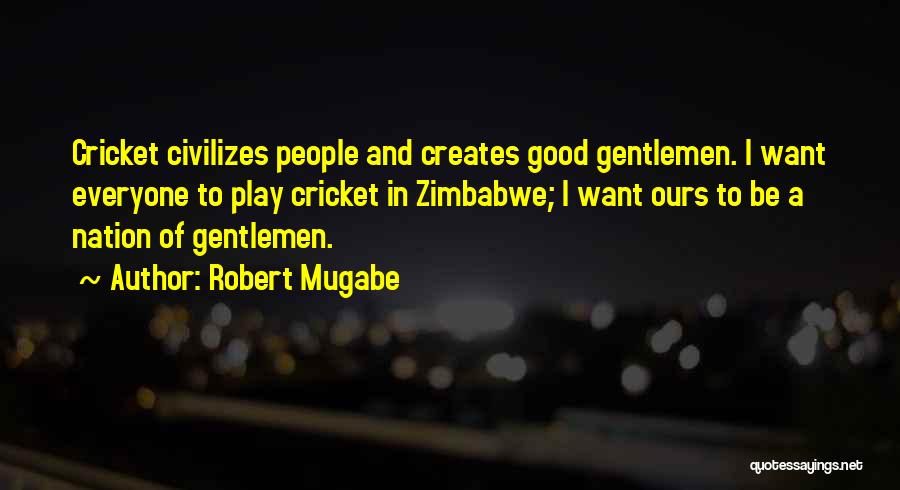 Cricket Match Quotes By Robert Mugabe