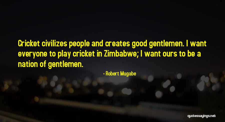 Cricket Match Quotes By Robert Mugabe