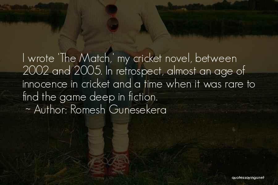 Cricket Match Quotes By Romesh Gunesekera