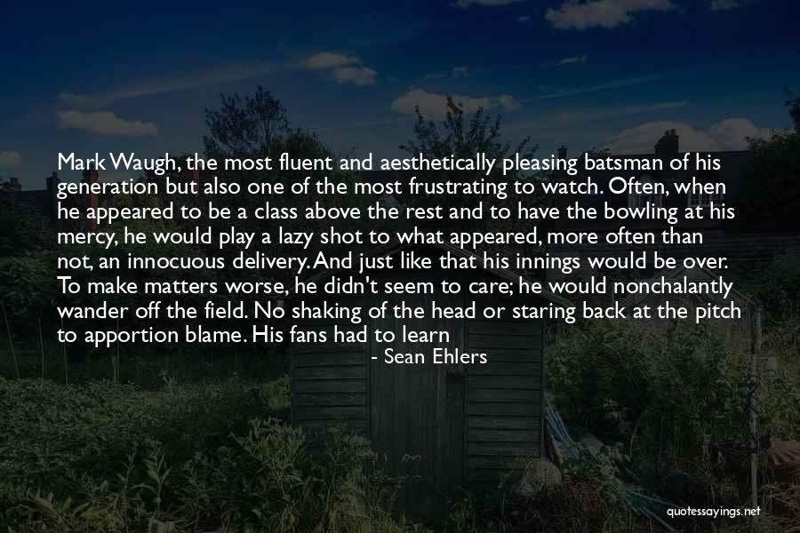 Cricket Match Quotes By Sean Ehlers Cricket Match Quotes By Sean Ehlers