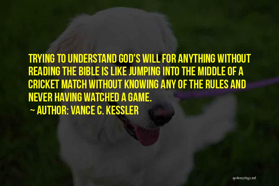 Cricket Match Quotes By Vance C. Kessler