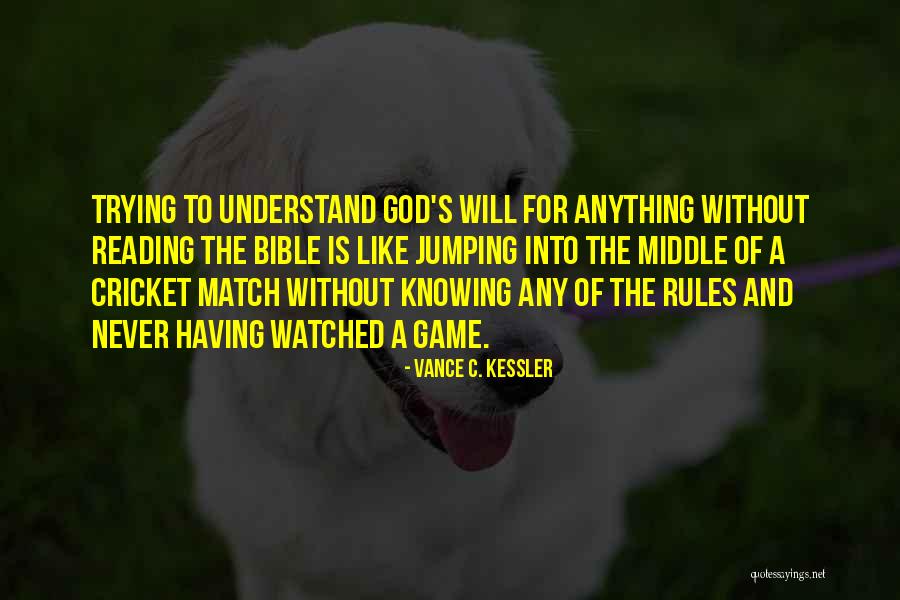 Cricket Match Quotes By Vance C. Kessler