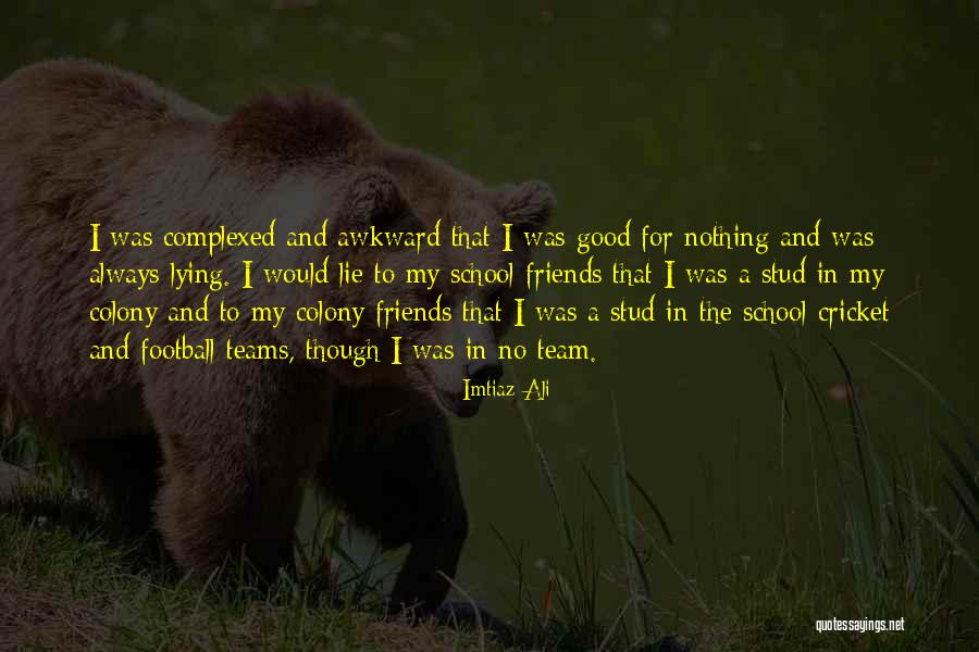 Cricket Team Quotes By Imtiaz Ali Cricket Team Quotes By Imtiaz Ali