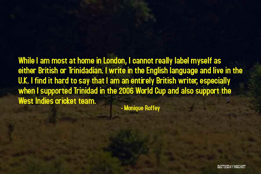 Cricket Team Quotes By Monique Roffey