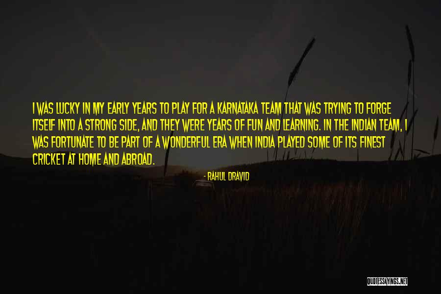 Cricket Team Quotes By Rahul Dravid