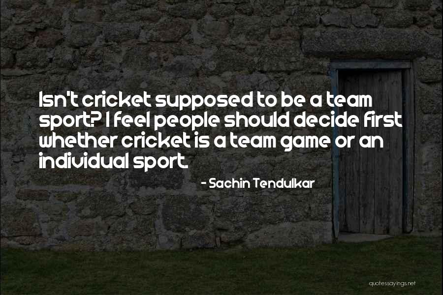 Cricket Team Quotes By Sachin Tendulkar