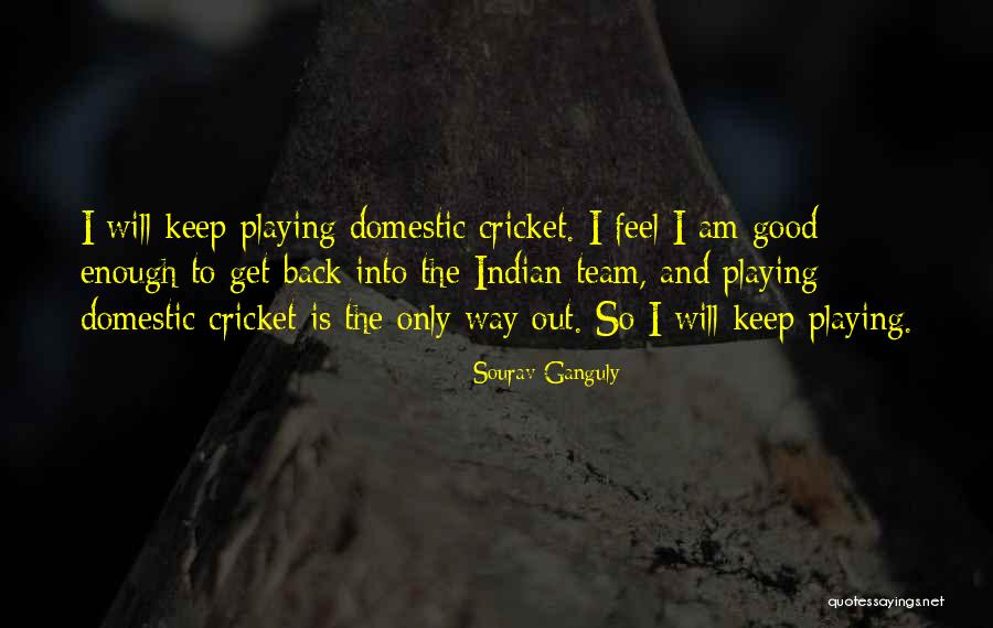 Cricket Team Quotes By Sourav Ganguly