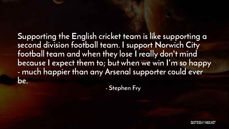 Cricket Team Quotes By Stephen Fry