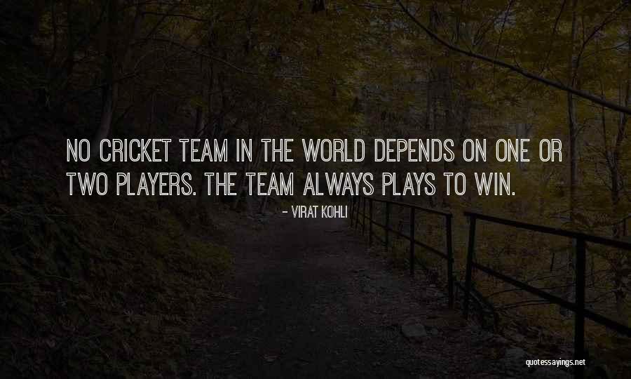 Cricket Team Quotes By Virat Kohli