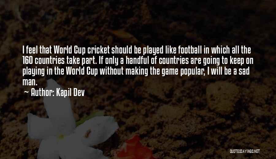 Cricket World Cup Quotes By Kapil Dev