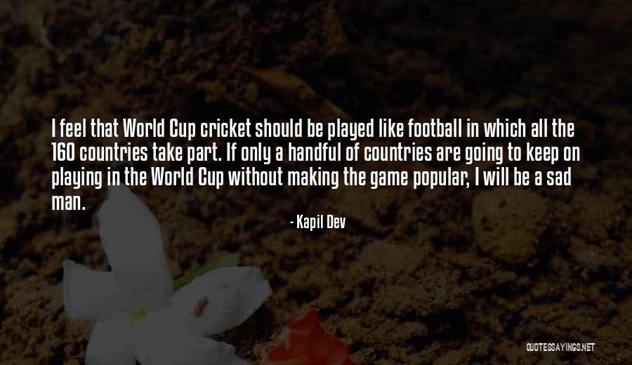 Cricket World Cup Quotes By Kapil Dev Cricket World Cup Quotes By Kapil Dev
