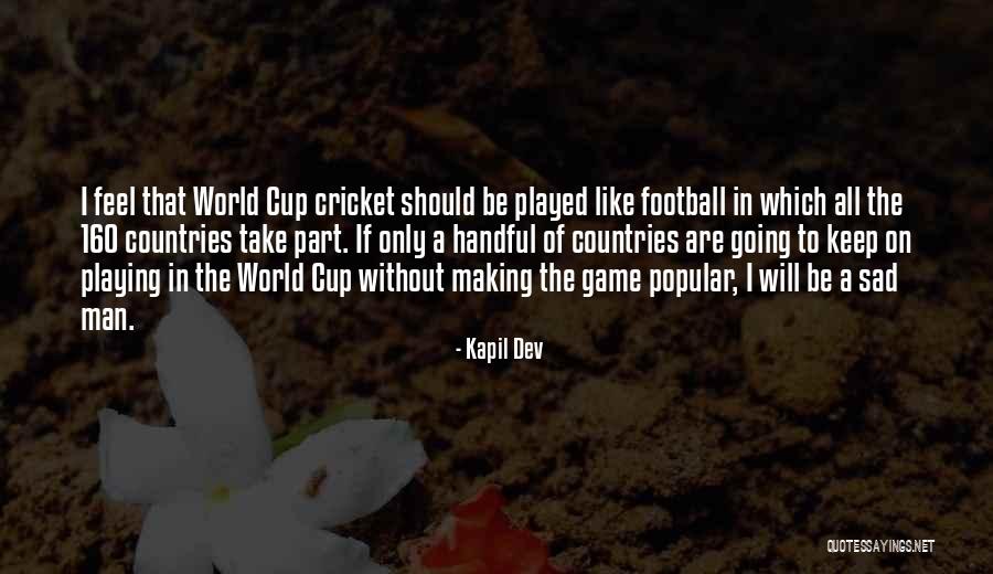 Cricket World Cup Quotes By Kapil Dev