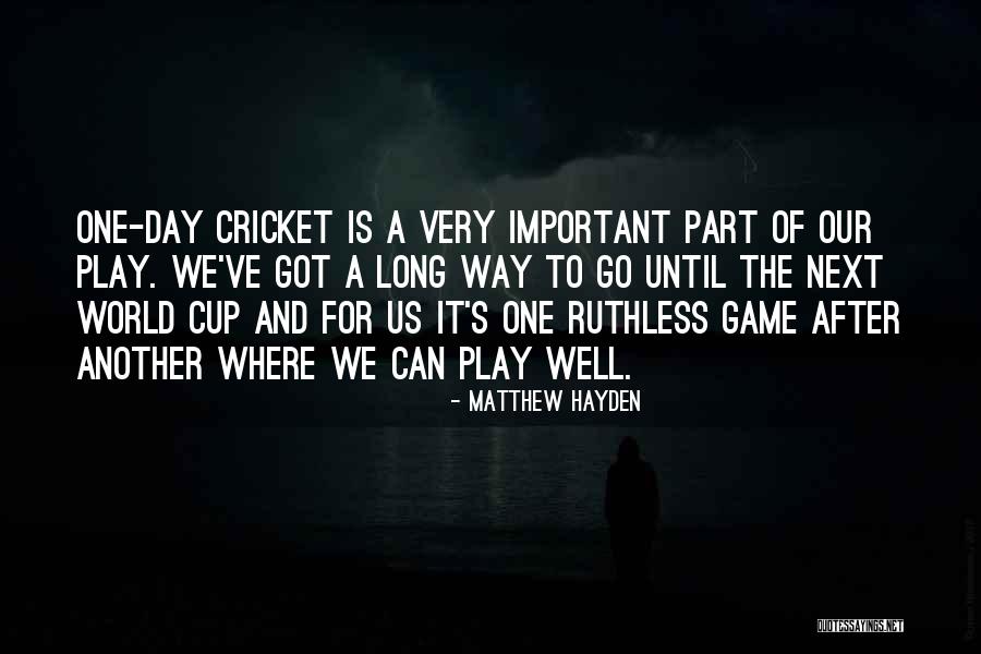 Cricket World Cup Quotes By Matthew Hayden