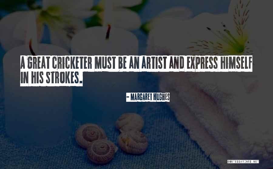 Cricketer Quotes By Margaret Hughes Cricketer Quotes By Margaret Hughes