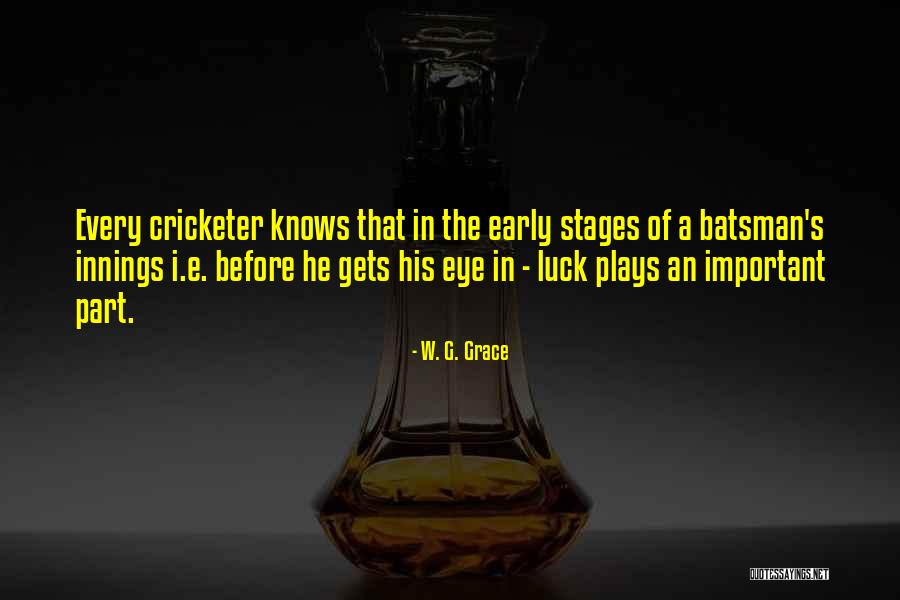 Cricketer Quotes By W. G. Grace Cricketer Quotes By W. G. Grace