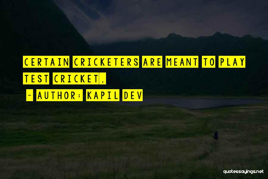 Cricketers Quotes By Kapil Dev