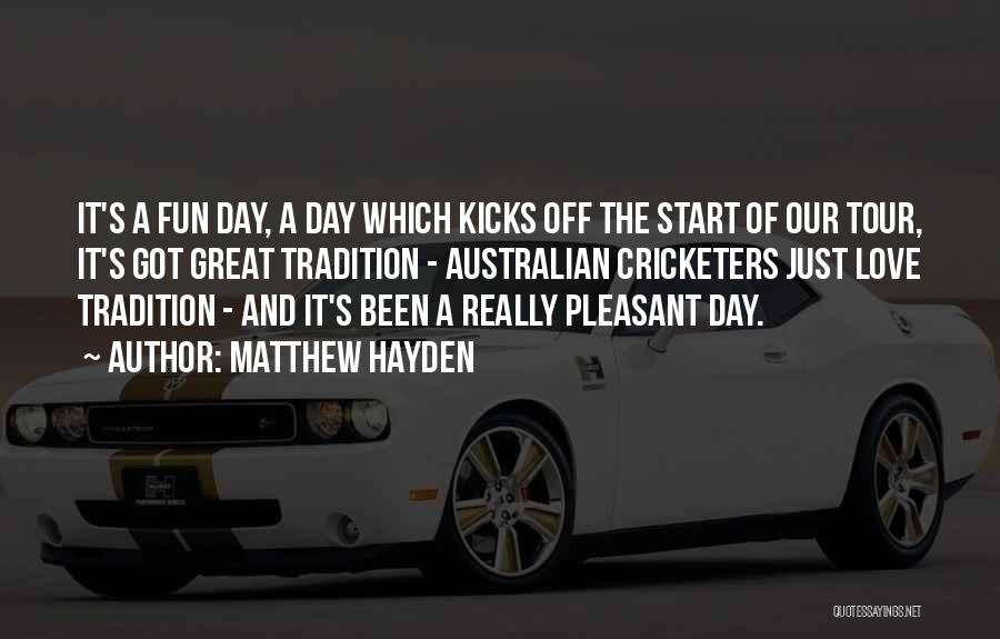 Cricketers Quotes By Matthew Hayden