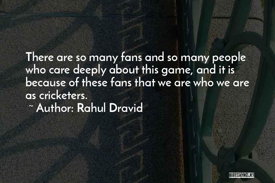 Cricketers Quotes By Rahul Dravid
