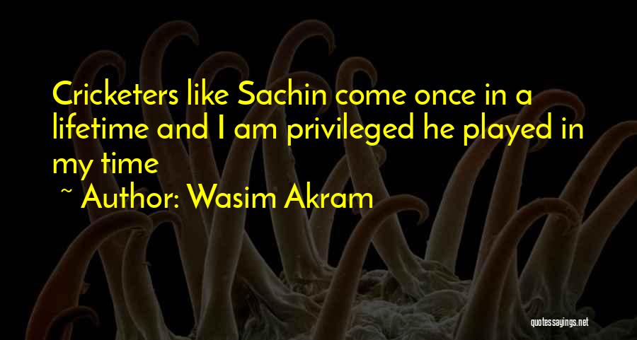 Cricketers Quotes By Wasim Akram