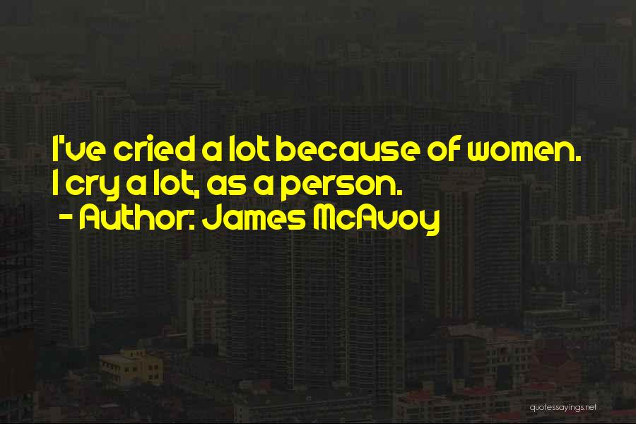 Cried A Lot Quotes By James McAvoy