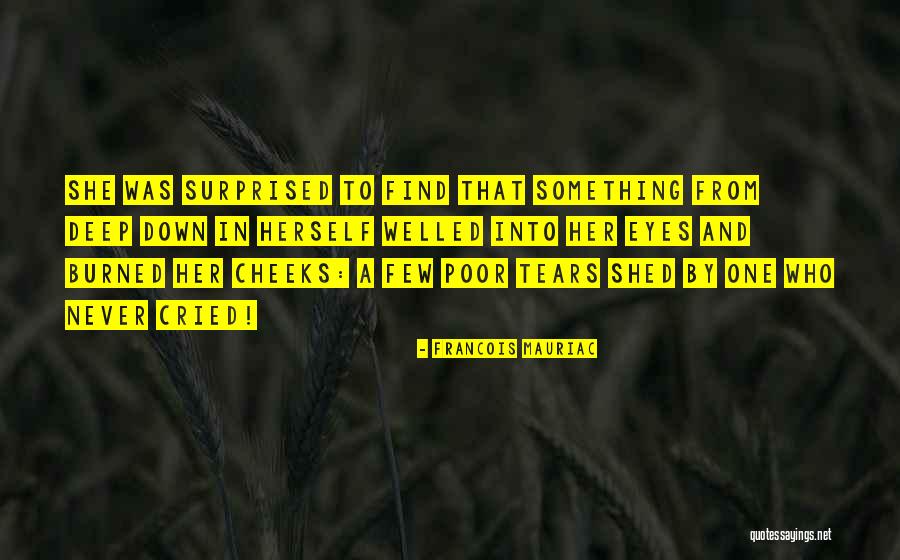 Cried Eyes Quotes By Francois Mauriac Cried Eyes Quotes By Francois Mauriac