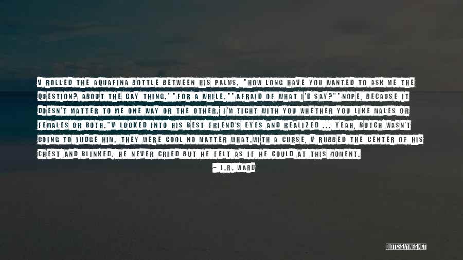 Cried Eyes Quotes By J.R. Ward Cried Eyes Quotes By J.R. Ward